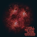 I Will Never Be The Same - Worldless The Luna Sequence Remix