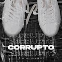 Ulises Fernandez - Corrupto