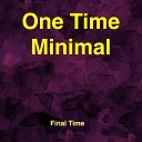 One Time Minimal - Final Time Intro