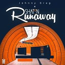 Johnny Greg feat Shaton - Run Away