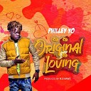 Philley Yo - Original Loving