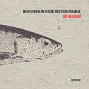 Mediterranean Deconstruction Ensemble - Ay Ke Si Te Fueres a Banar Novia