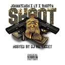 Johnny Kash feat WHOPPA LV STAYTRU - Shoot