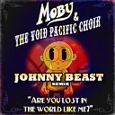 Moby The Void Pacific Choir - Are You Lost In The World Like Me Johnny Beast…