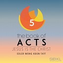SIBKL feat Wong Koon Tatt - The Book of Acts Jesus Is the Christ