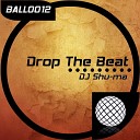 DJ Shu Ma - Drop The Beat Original Mix