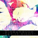BimBamBoom - Get It Right Radio Edit