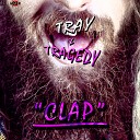 Tray Tragedy - Clap Original Mix