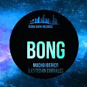 Esteban Corrales Macho Iberico - Bong Original Mix