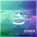 Stixer - My Own Paradise Original Mix