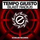 Tempo Giusto - Blast Radius Original Mix