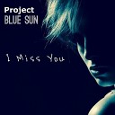 Project Blue Sun - I Miss You Bass Club Mix