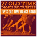 Ivy s Old Time Dance Band - Valetta Gay Gordons Medley Memories If You Were The Only Girl In The World Blowing Bubbles Peggy O Neill 3 O Clock In…