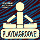 Jason Rivas Positive Feeling - La Bamba Instrumental Club Edit