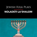 Jewish Folk Plays - Ma Na Avu Rerecorded