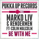 Marko Liv Rendermen feat Colin Malcolm - Be with Me