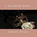 Samuel Brown - A Rainbow Rose Base