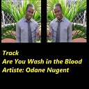 Odane Nugent - Are You Wash in the Blood