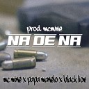 Mc Mine Black Lion P p Manelo - Na De Na