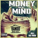 Bando Brothas - Money on My Mind