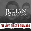 Juli n Mercado - A Mi Que Me Lleve El Diablo En Vivo