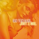 Ian Van Dahl - Just a Girl Radio Edit