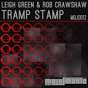 Leigh Green Rob Crawshaw - Tramp Stamp Original Mix