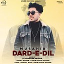 Musahib - Dard E Dil DJ Aunraag Naiding Remix
