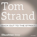 Tom Strand - Back Out To The Street Original Mix
