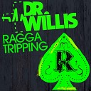 Dr Willis - Ragga Tripping Original Mix