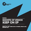 Ghosts Of Venice - What Am I Gonna Do Original Mix