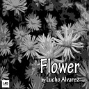 Lucho Alvarez - Flower Original Mix