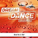 Dream Dance Alliance - God Is a DJ Extended Mix