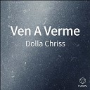 Dolla Chriss - Ven A Verme