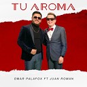 Omar Palafox - Tu Aroma feat Juan Roman