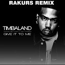 Timbaland feat Nelly Furtado Justin… - Give It To Me Rakurs Radio Edit