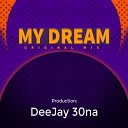 Deejay 30na - My Dream Original Mix
