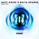 Matt Noise Delta Sparks - Funk You Original Mix