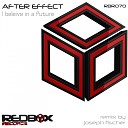 After Effect - I Believe In A Future Joseph Fischer Remix