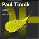 Paul Tinnik - Epoch Original Mix