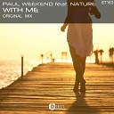 Paul Weekend feat Natune - With Me Original Mix