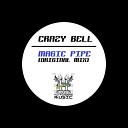 Crazy Bell - Magic Pipe Original Mix