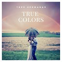 Tres Hermanas - True Colors