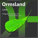 Ormsland - Love Seventy Six Project Remix
