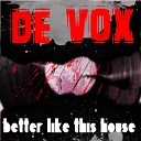 De Vox - Better Like This House (Original Mix)