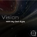 Vision - With My Own Eyes Original Mix