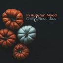 Amazing Chill Out Jazz Paradise - Autumn of Love