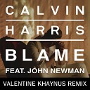 Calvin Harris - Blame ft John Newman Valenti