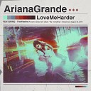 Ariana Grande feat The Weeknd - Love Me Harder Country Club Martini Crew Radio…