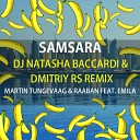 Martin Tungevaag Raaban feat Emila - Samsara Dj Natasha Baccardi Dmitriy Rs Radio…